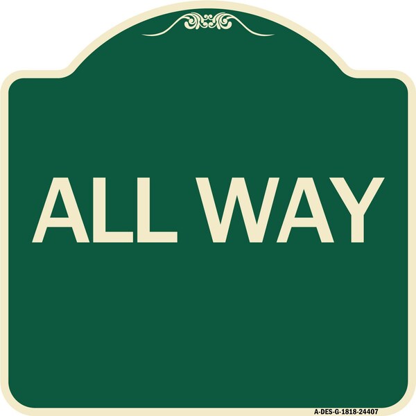 Designer Series Sign-All Way, Green & Tan Heavy-Gauge Aluminum Sign, 18" x 18", G-1818-24407